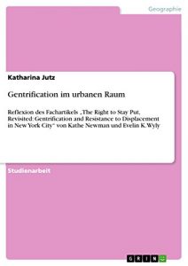 Descargar Gentrification im urbanen Raum: Reflexion des Fachartikels “The Right to Stay Put, Revisited: Gentrification and Resistance to Displacement in New York City” von Kathe Newman und Evelin K. Wyly pdf, epub, ebook