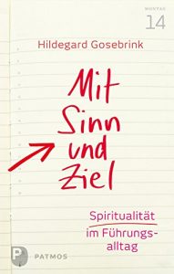 Descargar Mit Sinn und Ziel: Spiritualität im Führungsalltag (German Edition) pdf, epub, ebook