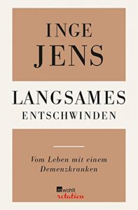 Descargar Langsames Entschwinden: Vom Leben mit einem Demenzkranken (German Edition) pdf, epub, ebook