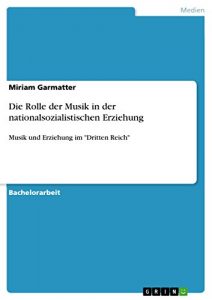 Descargar Die Rolle der Musik in der nationalsozialistischen Erziehung: Musik und Erziehung im “Dritten Reich” pdf, epub, ebook