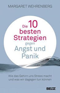 Descargar Die 10 besten Strategien gegen Angst und Panik: Wie das Gehirn uns Stress macht und was wir dagegen tun können. Mit Extra-Teil: Soforthilfe im Alltag (German Edition) pdf, epub, ebook