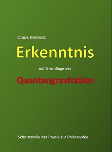 Descargar Erkenntnis auf Grundlage der Quantengravitation: Schnittstelle der Physik zur Philosophie (German Edition) pdf, epub, ebook