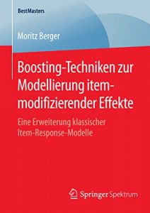 Descargar Boosting-Techniken zur Modellierung itemmodifizierender Effekte: Eine Erweiterung klassischer Item-Response-Modelle (BestMasters) pdf, epub, ebook