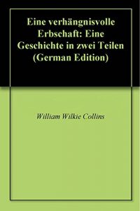 Descargar Eine verhängnisvolle Erbschaft: Eine Geschichte in zwei Teilen (German Edition) pdf, epub, ebook