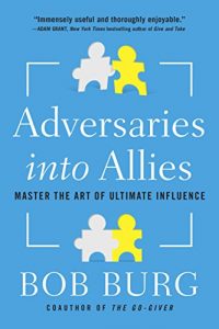 Descargar Adversaries into Allies: Win People Over Without Manipulation or Coercion pdf, epub, ebook