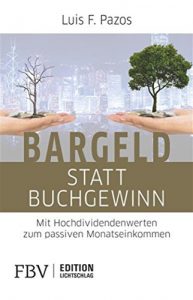 Descargar Bargeld statt Buchgewinn: Mit Hochdividendenwerten zum passiven Monatseinkommen (Edition Lichtschlag) pdf, epub, ebook