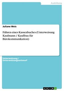 Descargar Führen eines Kassenbuches (Unterweisung Kaufmann / Kauffrau für Bürokommunikation) pdf, epub, ebook