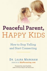 Descargar Peaceful Parent, Happy Kids: How to Stop Yelling and Start Connecting pdf, epub, ebook