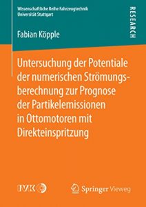 Descargar Untersuchung der Potentiale der numerischen Strömungsberechnung zur Prognose der Partikelemissionen in Ottomotoren mit Direkteinspritzung (Wissenschaftliche … Reihe Fahrzeugtechnik Universität Stuttgart) pdf, epub, ebook