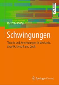 Descargar Schwingungen: Theorie und Anwendungen in Mechanik, Akustik, Elektrik und Optik pdf, epub, ebook