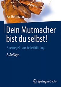 Descargar Dein Mutmacher bist du selbst!: Faustregeln zur Selbstführung pdf, epub, ebook