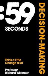 Descargar 59 Seconds: Decision Making: Think A Little, Change A Lot (English Edition) pdf, epub, ebook