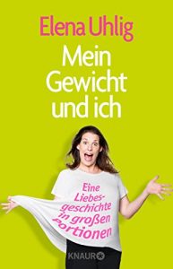 Descargar Mein Gewicht und ich: Eine Liebesgeschichte in großen Portionen pdf, epub, ebook