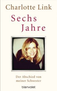 Descargar Sechs Jahre: Der Abschied von meiner Schwester (German Edition) pdf, epub, ebook