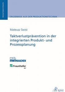 Descargar Taktverlustprävention in der integrierten Produkt- und Prozessplanung (German Edition) pdf, epub, ebook