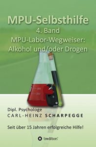 Descargar MPU-Selbsthilfe: 4. Band MPU-Labor-Wegweiser: Alkohol und/oder Drogen (German Edition) pdf, epub, ebook