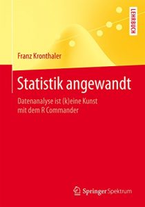 Descargar Statistik angewandt: Datenanalyse ist (k)eine Kunst mit dem R Commander (Springer-Lehrbuch) pdf, epub, ebook