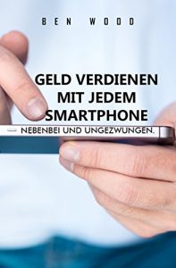 Descargar Geld verdienen mit jedem Smartphone: Nebenbei und ungezwungen. pdf, epub, ebook