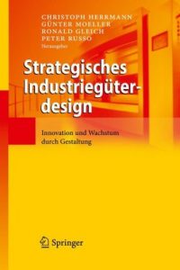 Descargar Strategisches Industriegüterdesign: Innovation und Wachstum durch Gestaltung pdf, epub, ebook