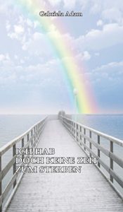 Descargar Ich hab doch keine Zeit zum Sterben: Wie die Diagnose Brustkrebs eine Familie durcheinanderwirbelt (German Edition) pdf, epub, ebook