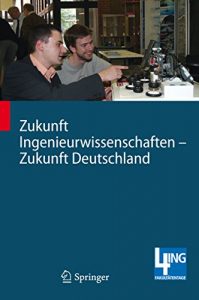 Descargar Zukunft Ingenieurwissenschaften – Zukunft Deutschland: Beiträge einer 4ING-Fachkonferenz und der ersten Gemeinsamen Plenarversammlung der 4ING-Fakultätentage am 14. und 15.07.2008 an der RWTH Aachen pdf, epub, ebook