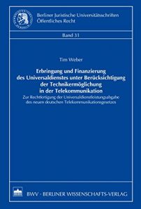 Descargar Erbringung und Finanzierung des Universaldienstes unter Berücksichtigung der Technikermöglichung in der Telekommunikation: Zur Rechtfertigung der Universaldienstleistungsabgabe … Telekommunikationsgesetzes (German Edition) pdf, epub, ebook