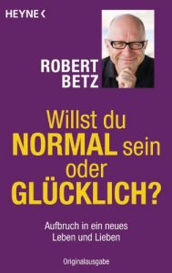 Descargar Willst du normal sein oder glücklich?: Aufbruch in ein neues Leben und Lieben (German Edition) pdf, epub, ebook