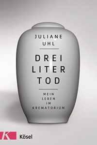 Descargar Drei Liter Tod: Mein Leben im Krematorium (German Edition) pdf, epub, ebook