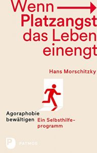 Descargar Wenn Platzangst das Leben einengt: Agoraphobie bewätigen – Ein Selbsthilfeprogramm (German Edition) pdf, epub, ebook