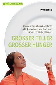 Descargar Großer Teller großer Hunger: Warum wir uns beim Abnehmen selbst sabotieren und doch noch unser Fett wegbekommen! (FaszinationFitness) (German Edition) pdf, epub, ebook