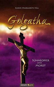 Descargar GOLGATHA: Sühneopfer oder Mord? (German Edition) pdf, epub, ebook