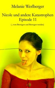 Descargar Nicole und andere Katastrophen – Episode 11: …vom Betrügen und Betrogen werden (German Edition) pdf, epub, ebook