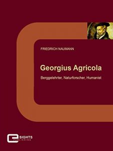 Descargar Georgius Agricola: Berggelehrter, Naturforscher, Humanist pdf, epub, ebook