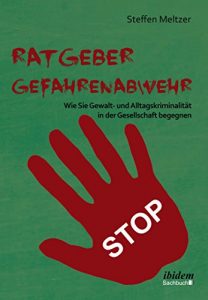 Descargar Ratgeber Gefahrenabwehr: Wie Sie Gewalt- und Alltagskriminalität in der Gesellschaft begegnen (German Edition) pdf, epub, ebook