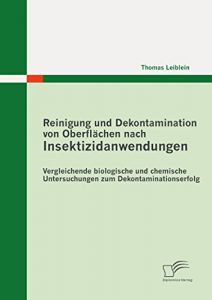 Descargar Reinigung und Dekontamination von Oberflächen nach Insektizidanwendungen: Vergleichende biologische und chemische Untersuchungen zum Dekontaminationserfolg pdf, epub, ebook