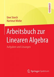 Descargar Arbeitsbuch zur Linearen Algebra: Aufgaben und Lösungen pdf, epub, ebook