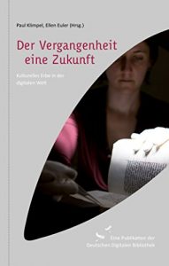 Descargar Der Vergangenheit eine Zukunft: Kulturelles Erbe in der digitalen Welt (German Edition) pdf, epub, ebook