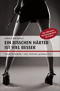 Descargar Ein bisschen härter ist viel besser: Das ultimative SM-Einsteigerbuch für Paare (German Edition) pdf, epub, ebook