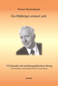 Descargar Ein 80jähriger erinnert sich: 19 Episoden mit autobiographischem Bezug mit Illustrationen von den beiden Enkeln Vivien & Fabienne (German Edition) pdf, epub, ebook