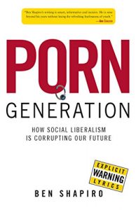 Descargar Porn Generation: How Social Liberalism Is Corrupting Our Future (NONE) pdf, epub, ebook