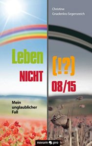 Descargar Leben (!?) NICHT 08/15: Mein unglaublicher Fall (German Edition) pdf, epub, ebook