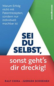 Descargar Sei du selbst, sonst gehtŽs dir dreckig! – Warum Erfolg nicht mit Patentrezepten sondern nur individuell machbar ist pdf, epub, ebook