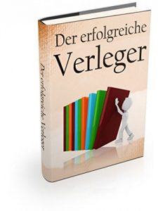 Descargar Der erfolgreiche Verleger: Der Weg zum selbständigen Herausgeber pdf, epub, ebook