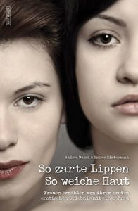 Descargar So zarte Lippen, so weiche Haut: Frauen erzählen von ihrem ersten erotischen Erlebnis mit einer Frau (German Edition) pdf, epub, ebook