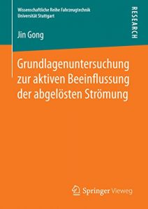 Descargar Grundlagenuntersuchung zur aktiven Beeinflussung der abgelösten Strömung (Wissenschaftliche Reihe Fahrzeugtechnik Universität Stuttgart) pdf, epub, ebook