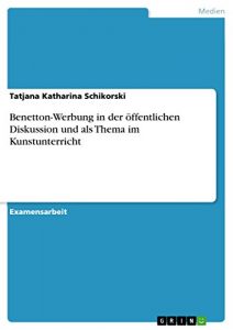 Descargar Benetton-Werbung in der öffentlichen Diskussion und als Thema im Kunstunterricht pdf, epub, ebook