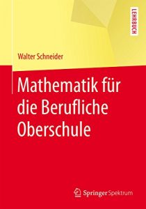 Descargar Mathematik für die berufliche Oberschule: (Springer-Lehrbuch) pdf, epub, ebook