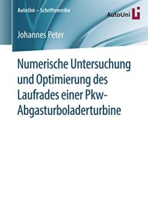 Descargar Numerische Untersuchung und Optimierung des Laufrades einer Pkw-Abgasturboladerturbine (AutoUni – Schriftenreihe) pdf, epub, ebook