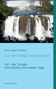 Descargar Eine Woche und sieben Tage – Auf dem Weg ins Abenteuer pdf, epub, ebook