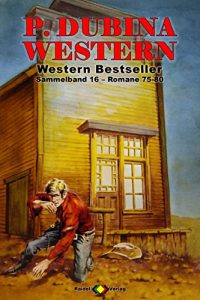 Descargar P. Dubina Western Sammelband 16: Romane 76-80 (5 Western-Romane) (German Edition) pdf, epub, ebook